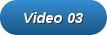 video 03